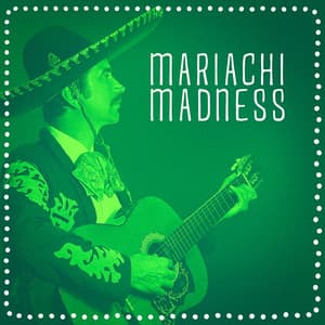 Mariachi Madness - Mariachi Mexico