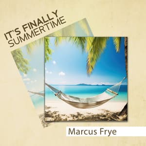 It's Finally Summertime: Relax, Coffee Break with Smooth Jazz Background, Summer Vibes for Garden Jazz Party, Rest After Work - Marcus Frye