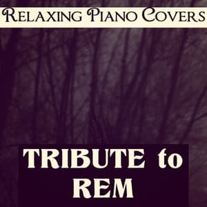 Tribute to REM - Relaxing Piano Covers