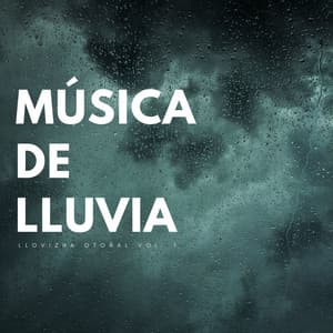 Música De Lluvia: Llovizna Otoñal Vol. 1 - Ambiente de naturaleza