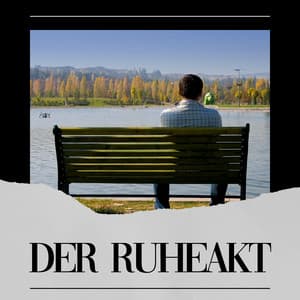 Der Ruheakt - Meditationsmusik Entspannungsmusik