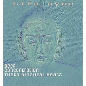 Deep Concentration: Theta Binaural Beats - Life Sync