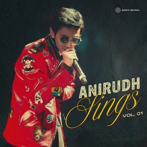 Anirudh Sings, Vol. 01 - Anirudh Ravichander