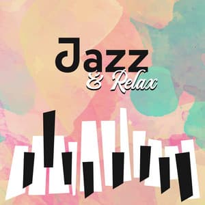 Jazz & Relax: Mellow Jazz Tracks, Subtle Piano, Sexy Sax - Jazz Instrumental Relax Center