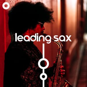 Leading Sax: Smooth Relaxation with Saxophone Jazz - Instrumental Jazz Love Songs