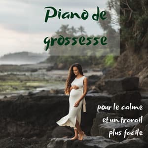 Piano de grossesse pour le calme et un travail plus facile: Détente pour maman et bébé - Pianobar Moods