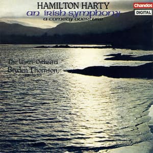 Harty: An Irish Symphony & A Comedy Overture - Hamilton Harty