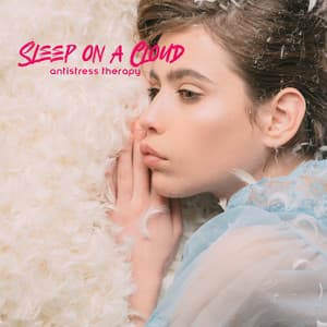 Sleep on a Cloud – Antistress Therapy, Blissful Night, Tranquil Instrumental New Age - Sleep Music 101