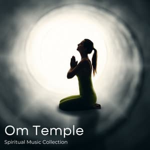 Om Temple: Spiritual Meditation - Spiritual Music Collection