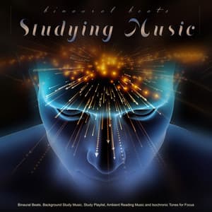 Binaural Beats Studying Music: Binaural Beats, Background Study Music, Study Playlist, Ambient Reading Music and Isochronic Tones for Focus - Binaural Beats Study Collective