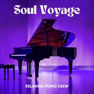 Soul Voyage: Smooth Piano Music - Relaxing Piano Crew