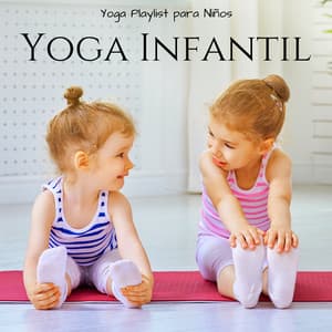 Yoga Infantil - Yoga Playlist para Niños y los Pequeños - Música para Niños Prime