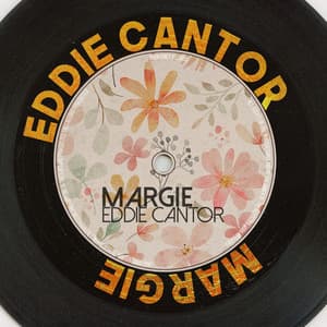 Margie - Eddie Cantor