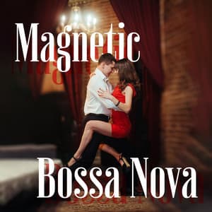 Magnetic Bossa Nova Instrumental Explosion - Bossa Nova Vibes Lounge