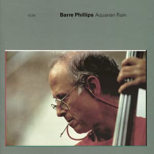 Aquarian Rain - Barre Phillips