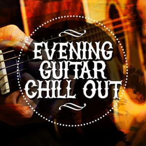 Evening Guitar Chill Out - Guitar Instrumentals