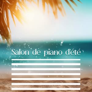 Salon de piano d'été: Morceaux de piano ensoleillés positifs, Meilleure ambiance de café, Hôtel Jazz Piano Musique pour se détendre - Jazz douce musique d'ambiance