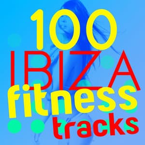 100 Ibiza Fitness Trax - Fitness Beats Playlist