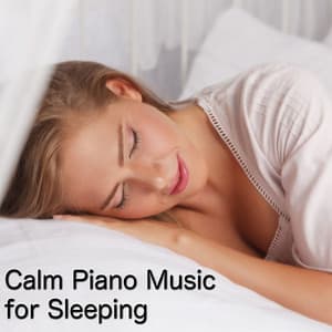 Calm Piano Music for Sleeping - Relax Meditation Sleep