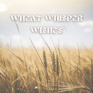 Wheat Whisper Wishes - Two Seconds to Wild West