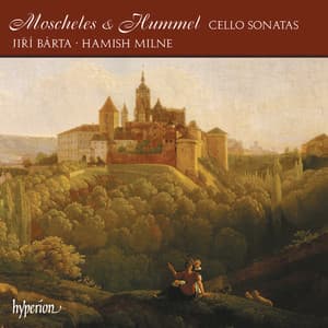 Moscheles & Hummel: Cello Sonatas - Jiří Bárta