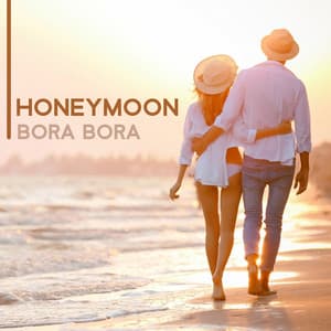 Honeymoon: Bora Bora, Sensual Oil Massage, Summer Break - Sensual Music Paradise