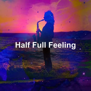 Half Full Feeling - Sensual Jazz Instrumentals