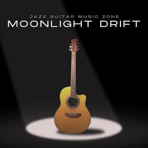 Moonlight Drift: Calm Guitar Music - Jazz Guitar Music Zone