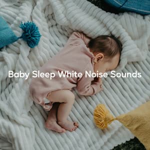 Baby Sleep White Noise Sounds - Babysounds