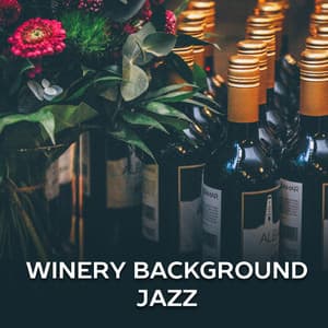 Winery Background Jazz – Inspirational Music for Wine Tasting, Piano Sounds for Wine Connoisseurs, Smooth Jazz in Restaurants, Candlelight Dinner - Best Background Music Collection