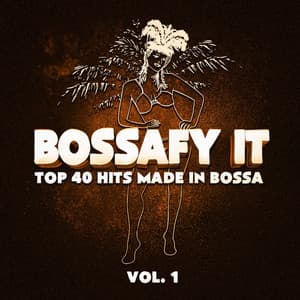 Bossafy It, Vol. 1 - Top 40 Hits Made in Bossa - Cafe Chillout de Ibiza