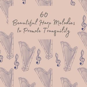 60 Beautiful Harp Melodies to Promote Tranquility - Relaxing Classical