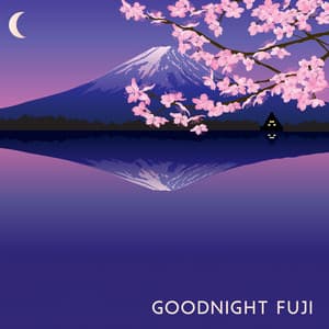 Goodnight Fuji - Asian Meditation Music Universe