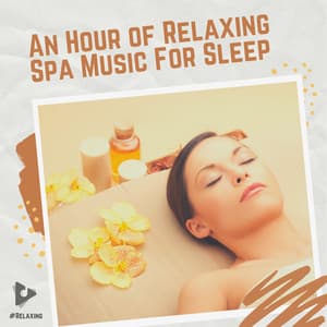 An Hour of Relaxing Spa Music For Sleep - #Relaxing