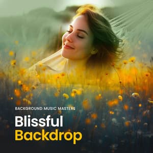 Blissful Backdrop - Background Music Masters