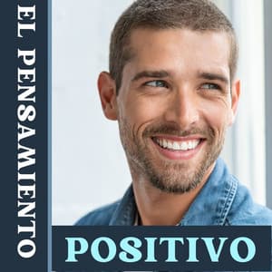 El Pensamiento Positivo: Música Relajante para Liberarse del Estrés, la Más Simple y Hermosa Clave para la Felicidad y la Paz Interior - Pensamiento Positivo
