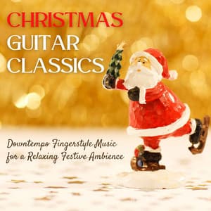 Christmas Guitar Classics: Downtempo Fingerstyle Music for a Relaxing Festive Ambience - Christmas Cafe