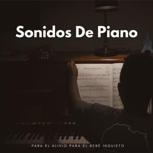 Sonidos De Piano Para El Alivio Para El Bebé Inquieto - Piano clásico