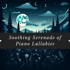 Soothing Serenade of Piano Lullabies - Nature Queen