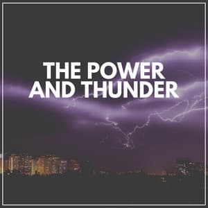 The Power and Thunder - Sounds Of Nature : Thunderstorm, Rain
