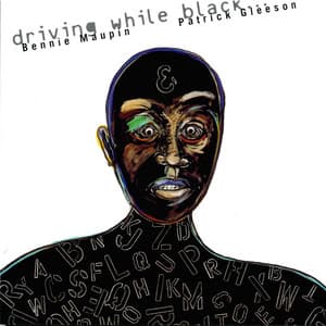 Driving While Black ... - Bennie Maupin