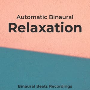 Automatic Binaural Relaxation - Binaural Beats Recordings