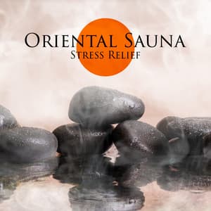 Oriental Sauna: Stress Relief Spa, Buddha Oriental Spa, Oriental Music Instrumental, Daily Reflections, Spa Relaxing Zen Music - Healing Oriental Spa Collection