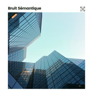 Bruit Sémantique - Musique pour Le Travail