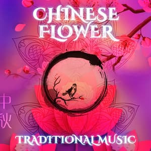 Chinese Flower: Traditional Music – Healing Oriental Sounds, Essence of Asian Instrumental Music, Chinese Zen, Spirit of Tibet - Inseok Kang