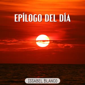 Epílogo del Día - Issabel Blanco