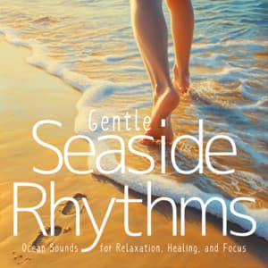 Gentle Seaside Rhythms: Ocean Sounds for Relaxation, Healing, and Focus - Ocean Waves for Deep Sleep