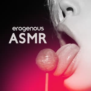Erogenous ASMR: Sensual Sounds for Erotic Mood - Sensual Music Academy