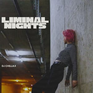 Liminal Nights: Faded in the Glow - DJ Chillax