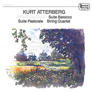 Atterberg: Suite Barocco, Suite Pastorale & String Quartet - Kurt Atterberg